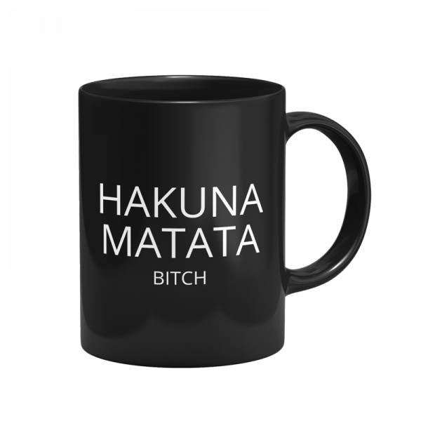 Tasse - Hakuna Matata Bitch [schwarz]
