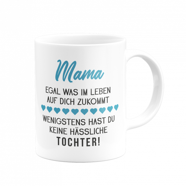 Tasse - Keine hässliche Tochter - Mama - Verschiedene Designs [weiß]