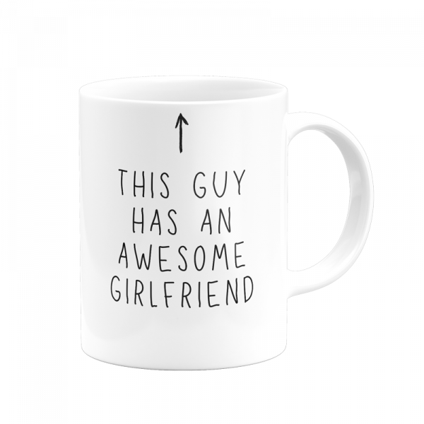 Tasse - This Guy has an awesome girlfriend [weiß]