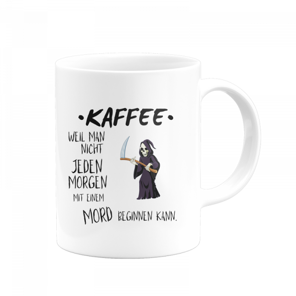 Tasse - Kaffee, weil nicht jeder Morgen mit einem Mord beginnen kann [weiß]